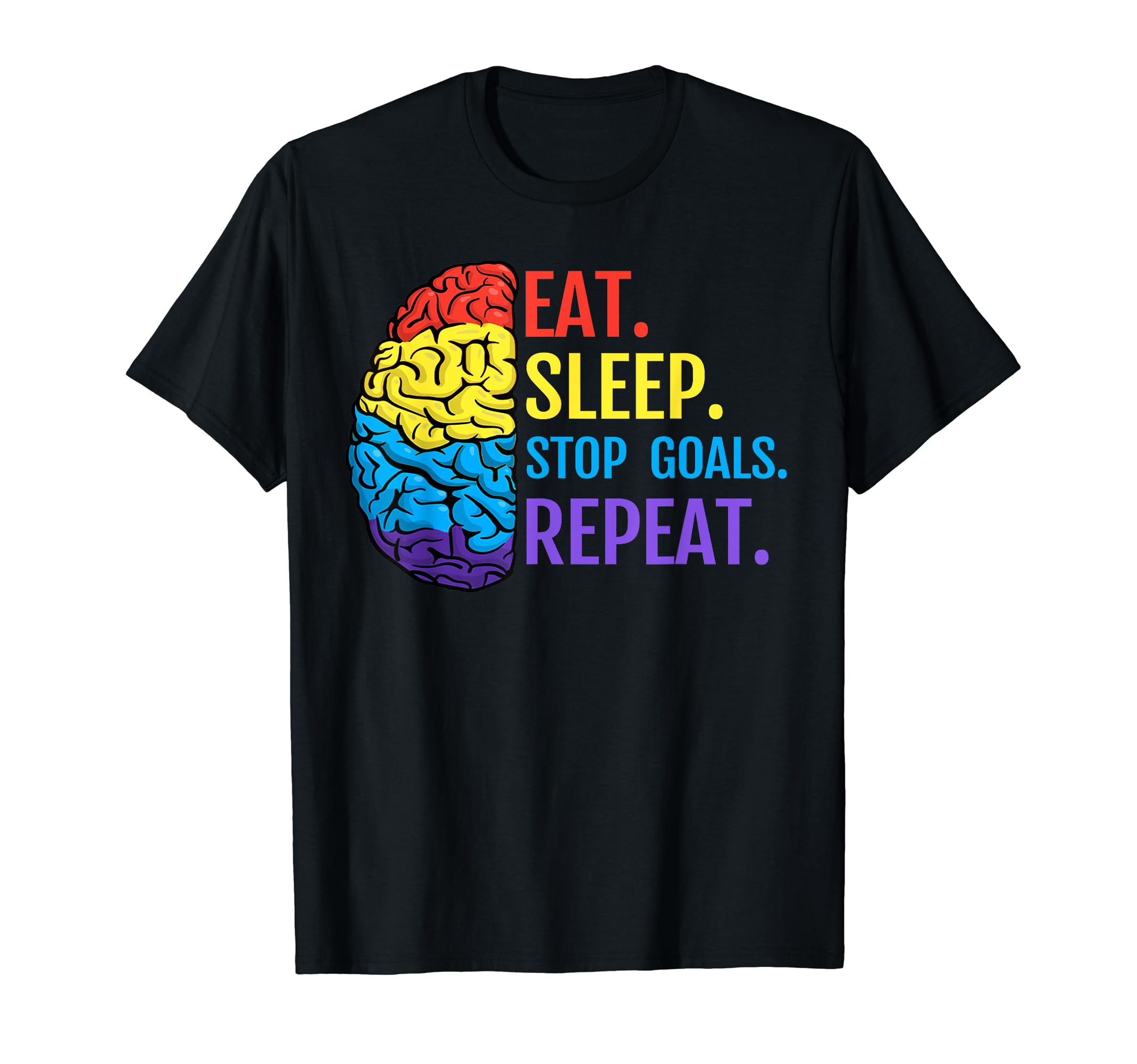 Eat Sleep Stop Goals Repeat T-Shirt - Casual Everyday Wear for Adults - T-Shirt, Sweatshirt, Hoodie