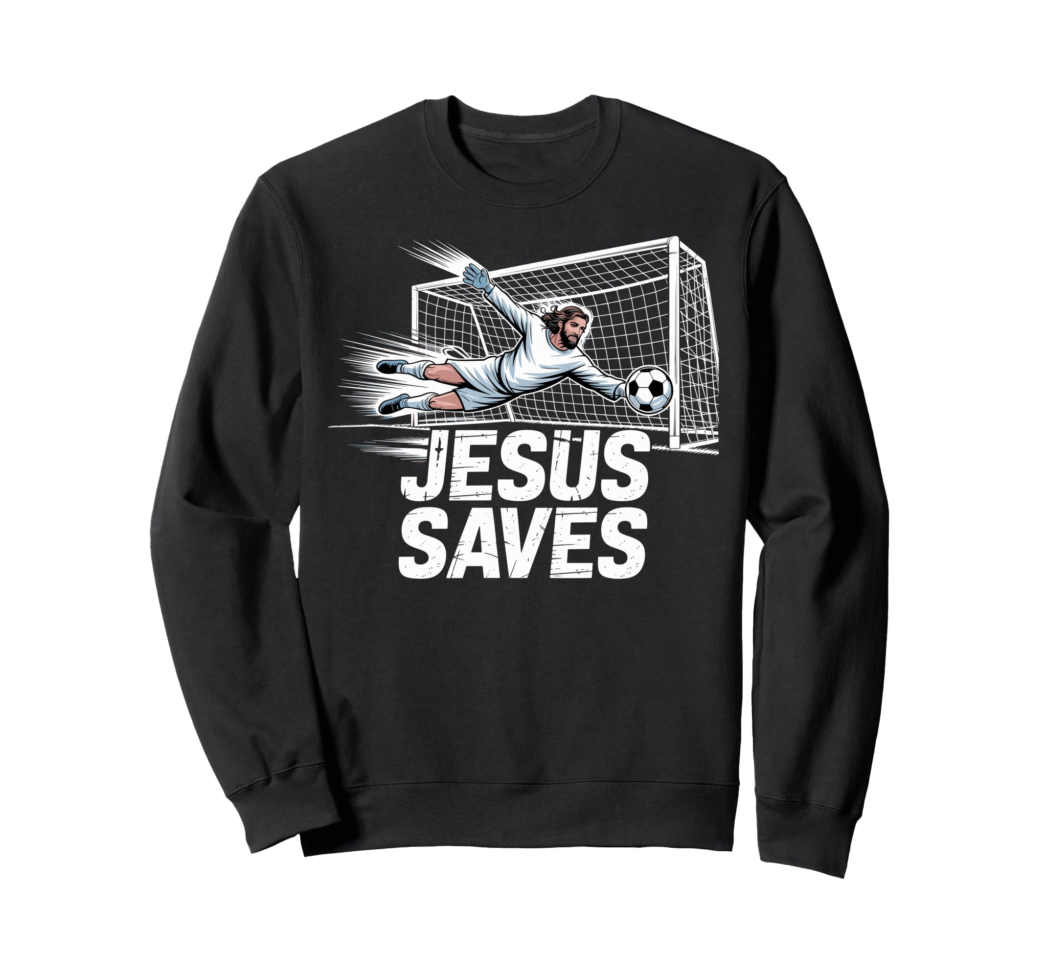 Soccer Goalie Goalkeeper Jesus Saves Sweatshirt - Unique Graphic Unisex - T-Shirt, Sweatshirt, Hoodie