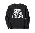 Soccer Dad King Sideline Funny Sweatshirt - Casual Everyday Wear Unisex - T-Shirt, Sweatshirt, Hoodie
