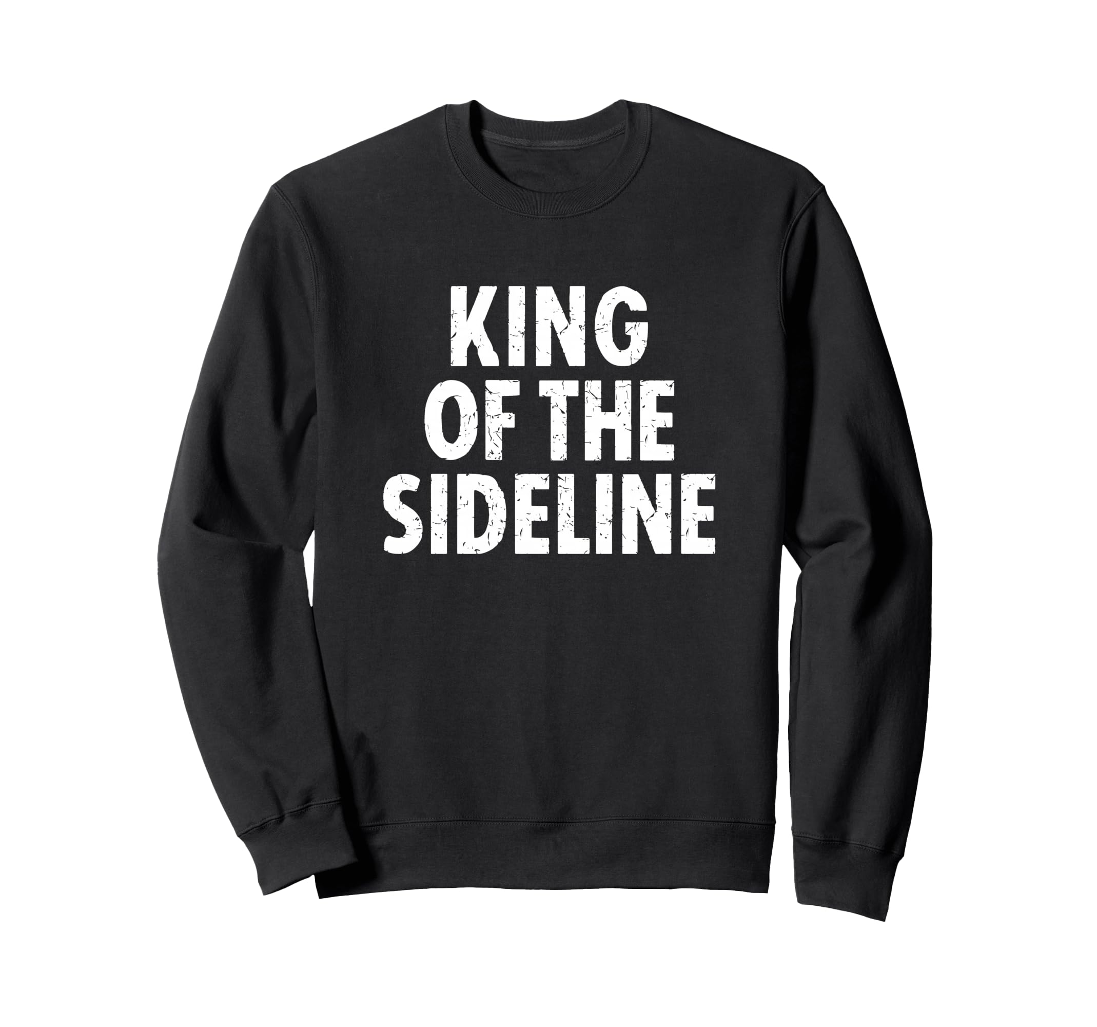 Soccer Dad King Sideline Funny Sweatshirt - Casual Everyday Wear Unisex - T-Shirt, Sweatshirt, Hoodie