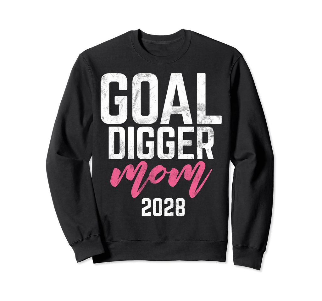 Goal Digger 28 Soccer Mom 2028 Sweatshirt - Fun Novelty Design Unisex - T-Shirt, Sweatshirt, Hoodie