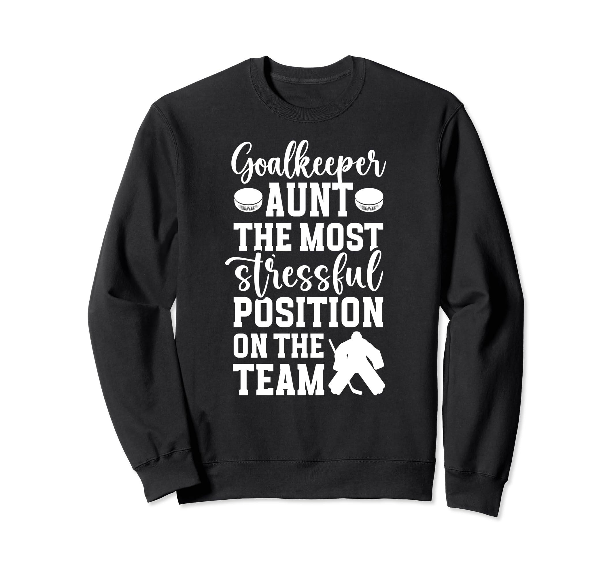 Funny Hockey Goalkeeper Aunt Sweatshirt - Casual Everyday Wear for Adults - T-Shirt, Sweatshirt, Hoodie