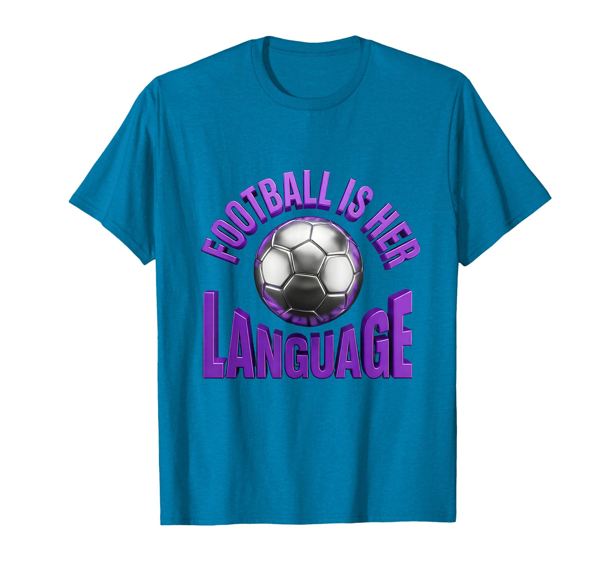 Football Is Her Language Soccer T-Shirt - Fun Novelty Design Men Women - T-Shirt, Sweatshirt, Hoodie