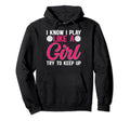 I Know I Play Like Try To Keep Up Soccer Hoodie - Novelty Apparel Unisex - T-Shirt, Sweatshirt, Hoodie