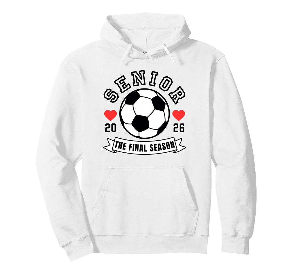 Senior Soccer 2026 Final Season Team Hoodie - Unique Graphic for Adults - T-Shirt, Sweatshirt, Hoodie