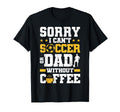 Soccer Dad Coffee Lover T-Shirt - Novelty Apparel for Adults - T-Shirt, Sweatshirt, Hoodie