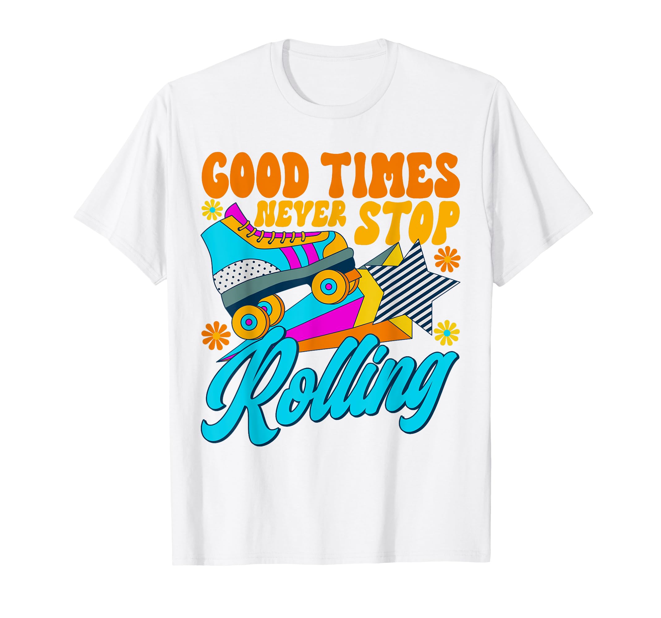Roller Skating Never Stop Rolling Skate 70S T-Shirt - Trendy Graphic Unisex - T-Shirt, Sweatshirt, Hoodie