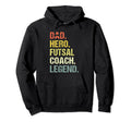 Dad Hero Futsal Coach Funny Futsal Coach Hoodie - Minimalist Print Unisex - T-Shirt, Sweatshirt, Hoodie