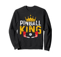 Pinball King Machines Funny Arcade Sweatshirt - Novelty Apparel Unisex - T-Shirt, Sweatshirt, Hoodie