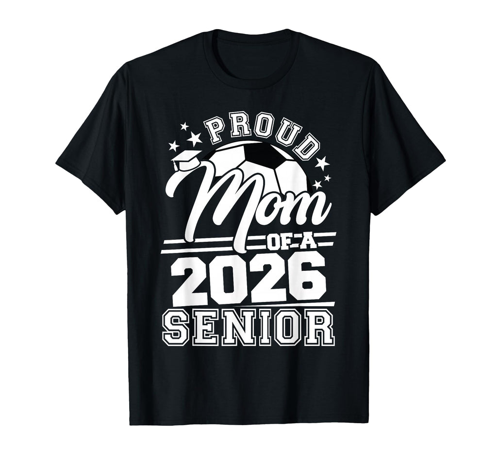 Proud Mom 2026 Senior Soccer T-Shirt - Minimalist Print for Adults - T-Shirt, Sweatshirt, Hoodie