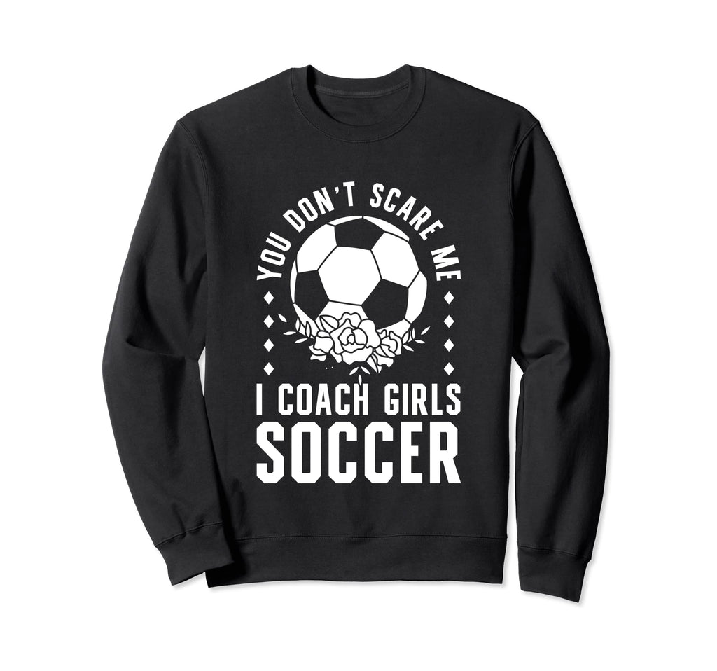 Mens Funny Soccer Coach You Dont Sweatshirt - Unique Graphic for Adults - T-Shirt, Sweatshirt, Hoodie