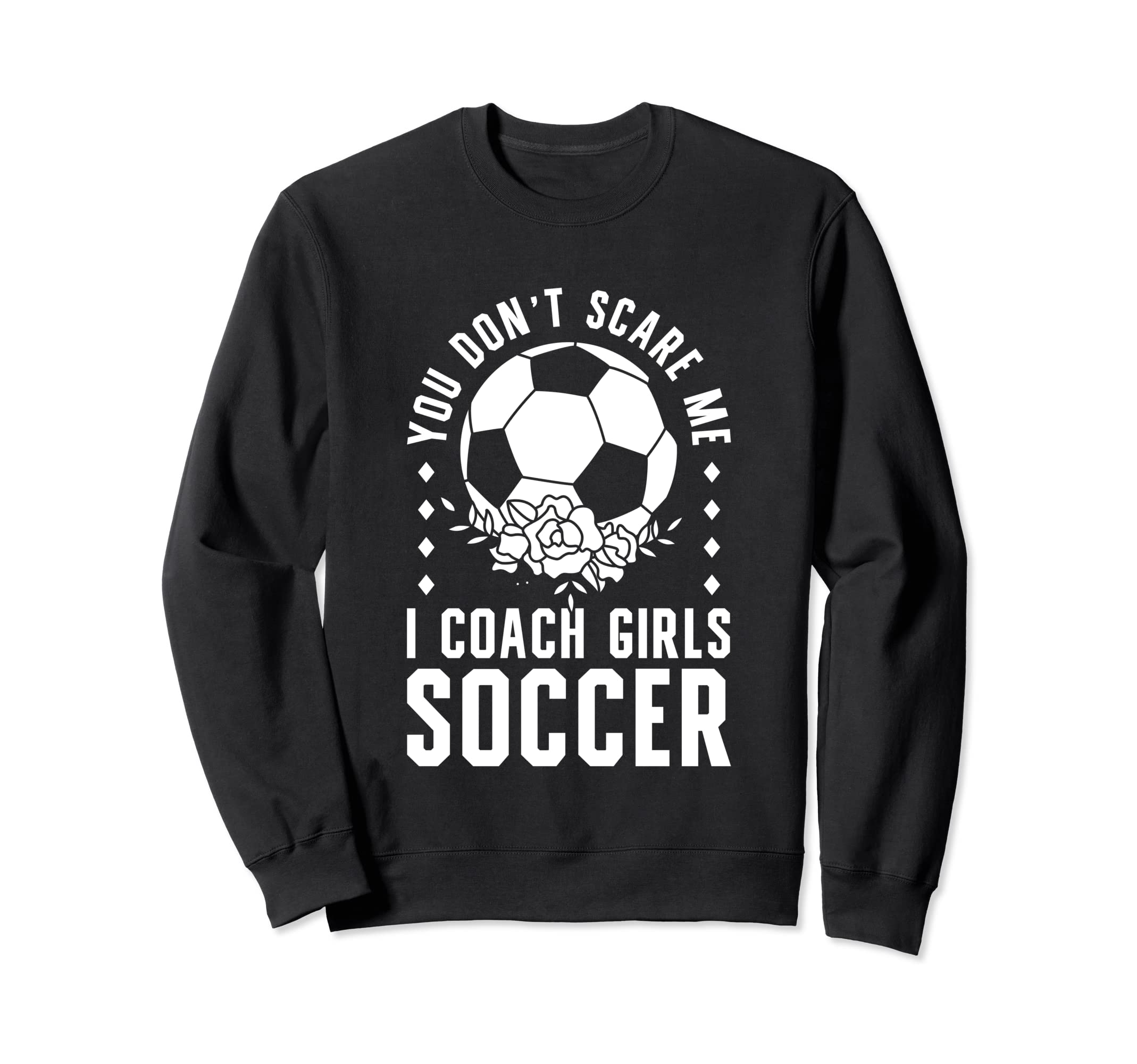 Mens Funny Soccer Coach You Dont Sweatshirt - Unique Graphic for Adults - T-Shirt, Sweatshirt, Hoodie