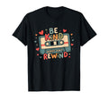 Typography Be Kind Words Dont Rewind T-Shirt - Unique Graphic for Adults - T-Shirt, Sweatshirt, Hoodie