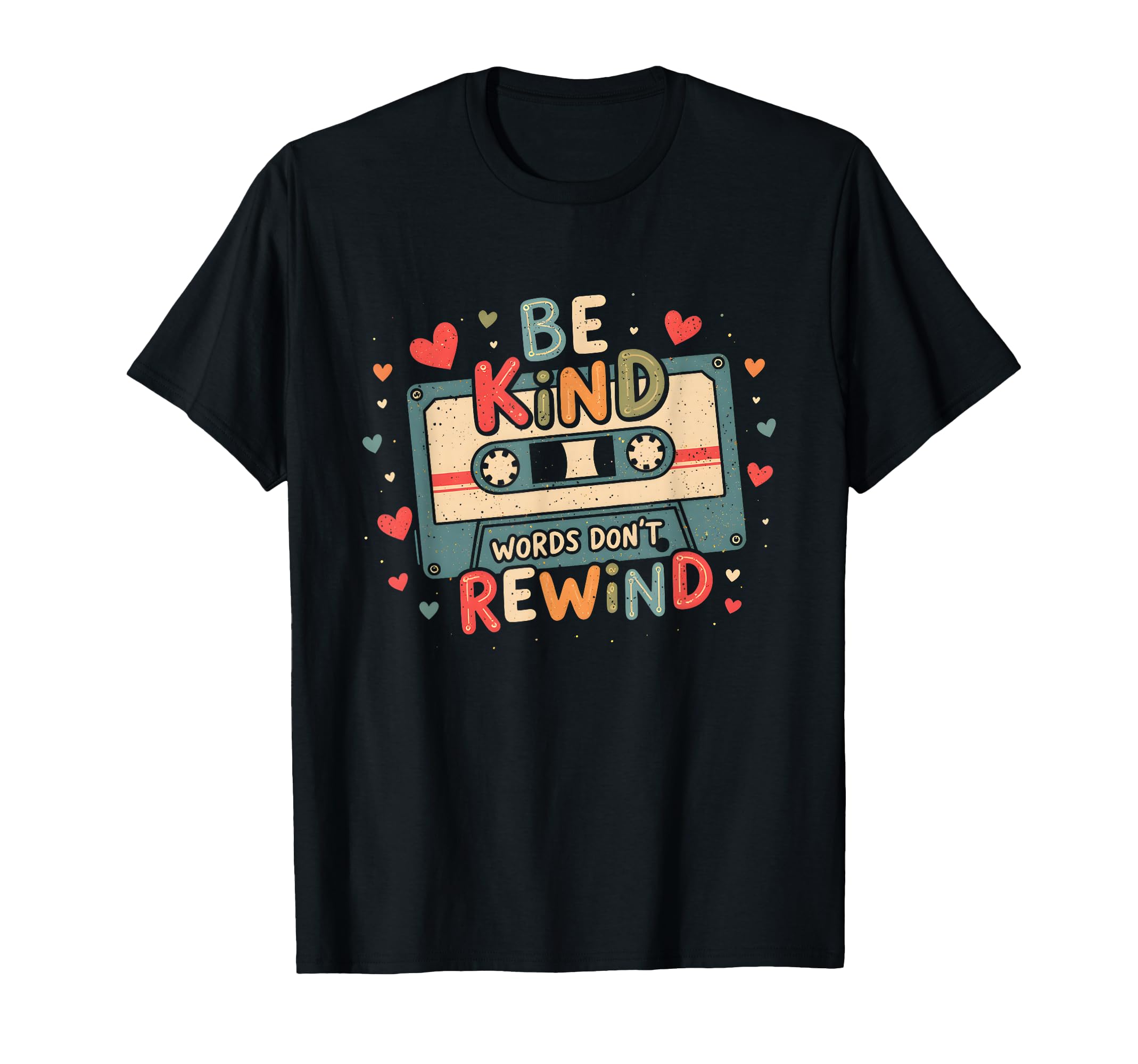 Typography Be Kind Words Dont Rewind T-Shirt - Unique Graphic for Adults - T-Shirt, Sweatshirt, Hoodie
