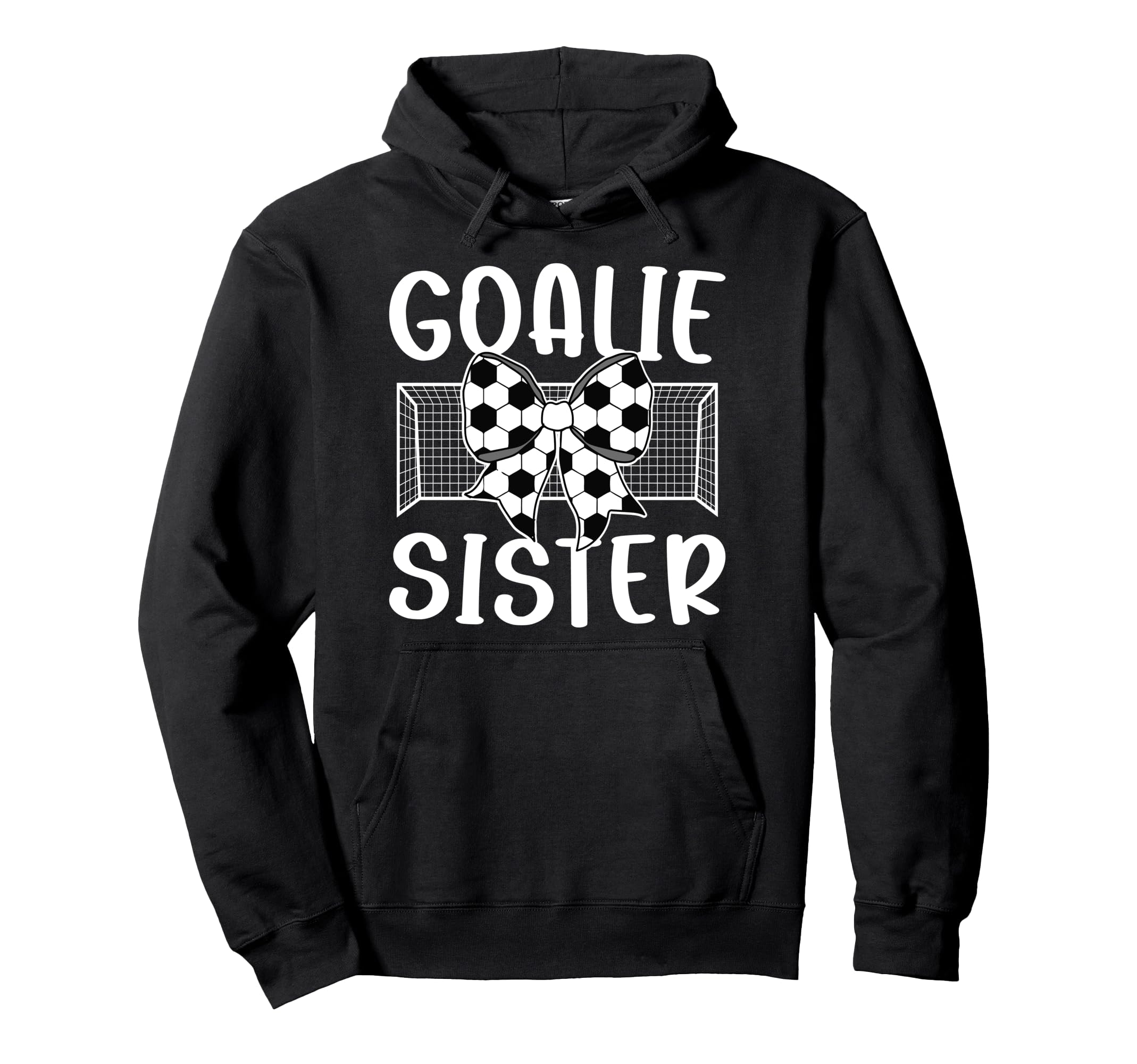 Soccer Goalie Sister Soccer Keeper Sis Hoodie - Graphic Print Unisex - T-Shirt, Sweatshirt, Hoodie