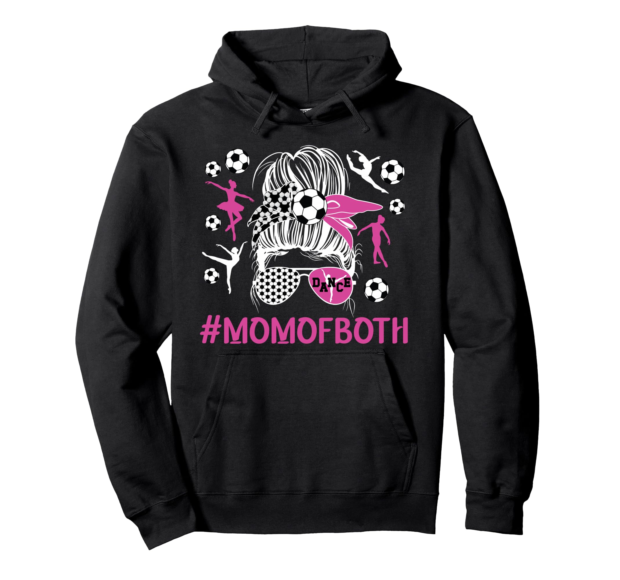 Mom Both Dancer And Soccer Player Mom Hoodie - Streetwear Style Men Women - T-Shirt, Sweatshirt, Hoodie