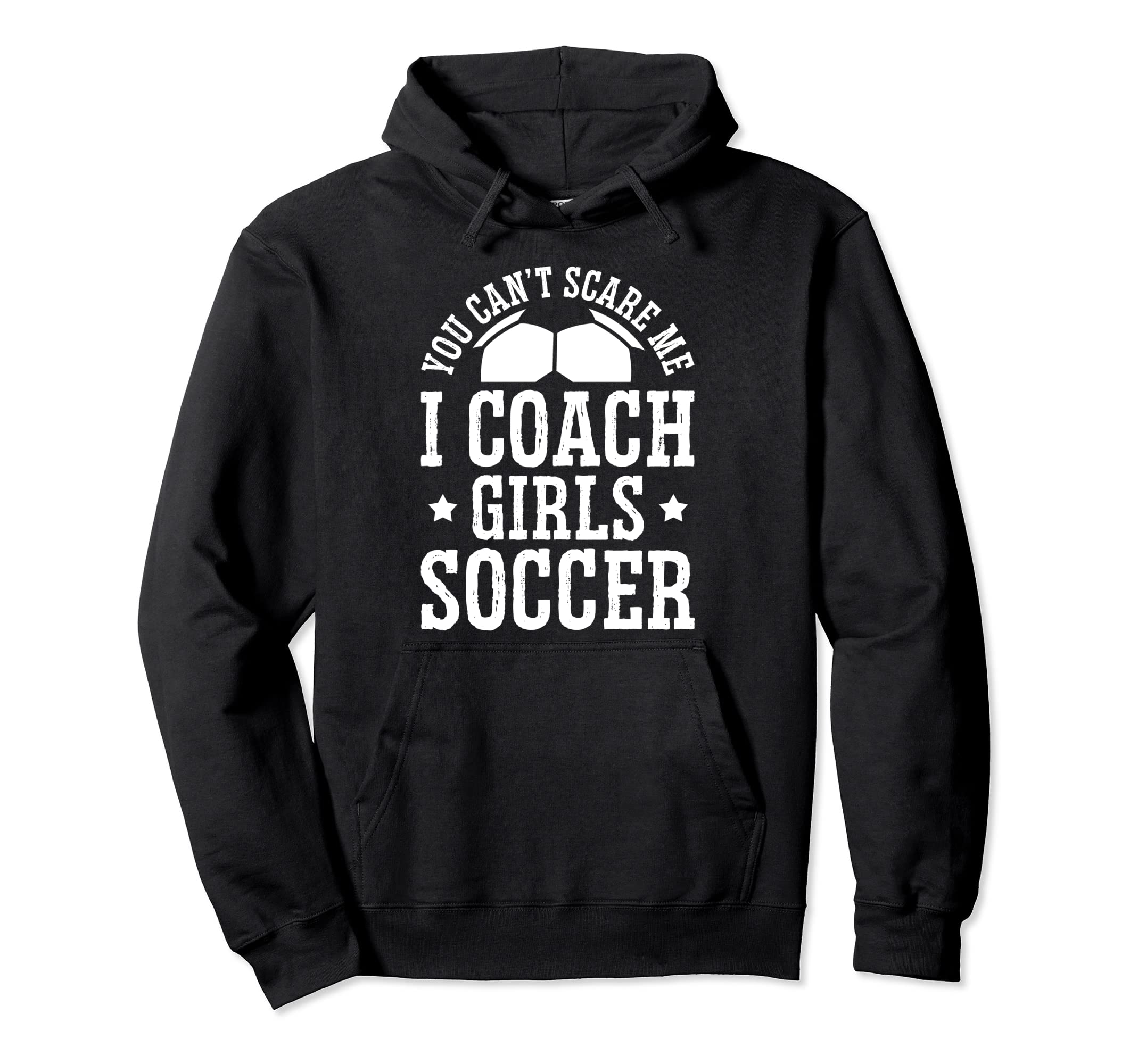 Mens Funny Soccer Coach You Dont Scare Me Hoodie - Minimalist Print Unisex - T-Shirt, Sweatshirt, Hoodie