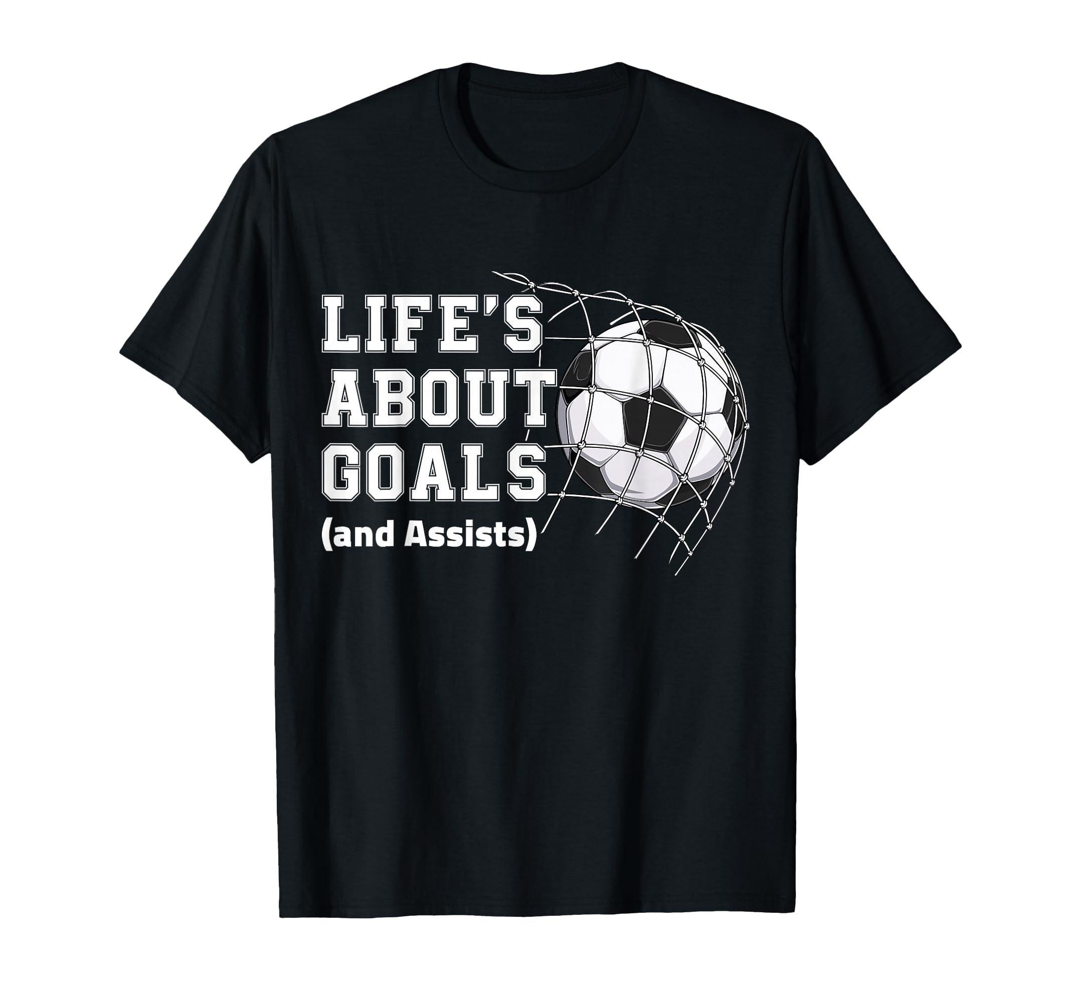 Lifes About Goals And Assists Soccer T-Shirt - Trendy Graphic Men Women - T-Shirt, Sweatshirt, Hoodie