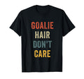 Funny Goalie Hair Dont Care Soccer T-Shirt - Fun Novelty Design Men Women - T-Shirt, Sweatshirt, Hoodie