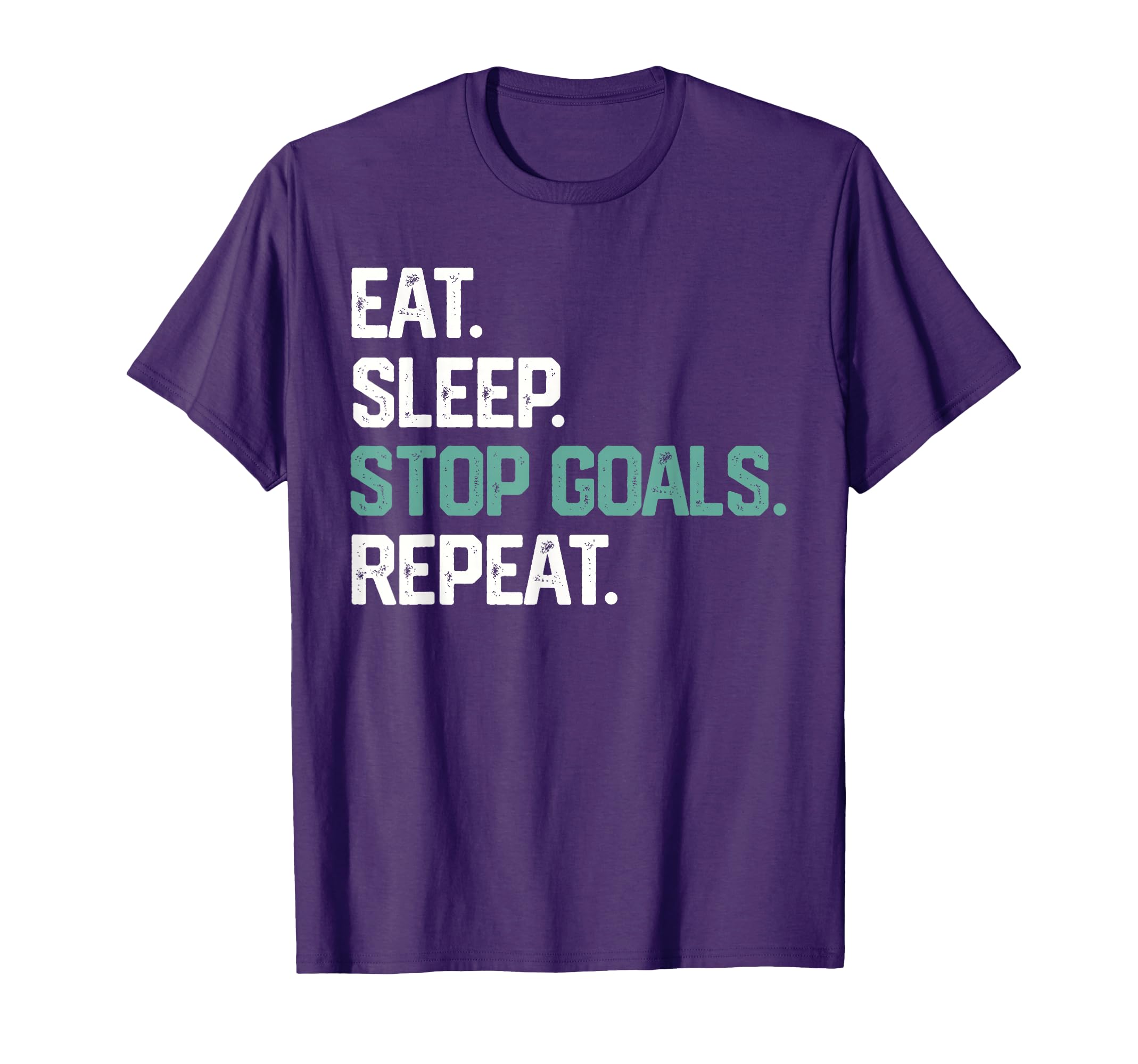 Eat Sleep Stop Goals Repeat Goalie Soccer T-Shirt - Novelty Apparel Unisex - T-Shirt, Sweatshirt, Hoodie