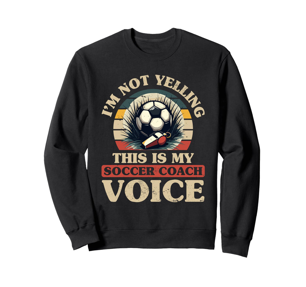 Coaching Soccer Dad Coach Soccer Sweatshirt - Unique Graphic Men Women - T-Shirt, Sweatshirt, Hoodie