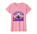 Football Is Her Language Soccer T-Shirt - Unique Graphic Unisex - T-Shirt, Sweatshirt, Hoodie
