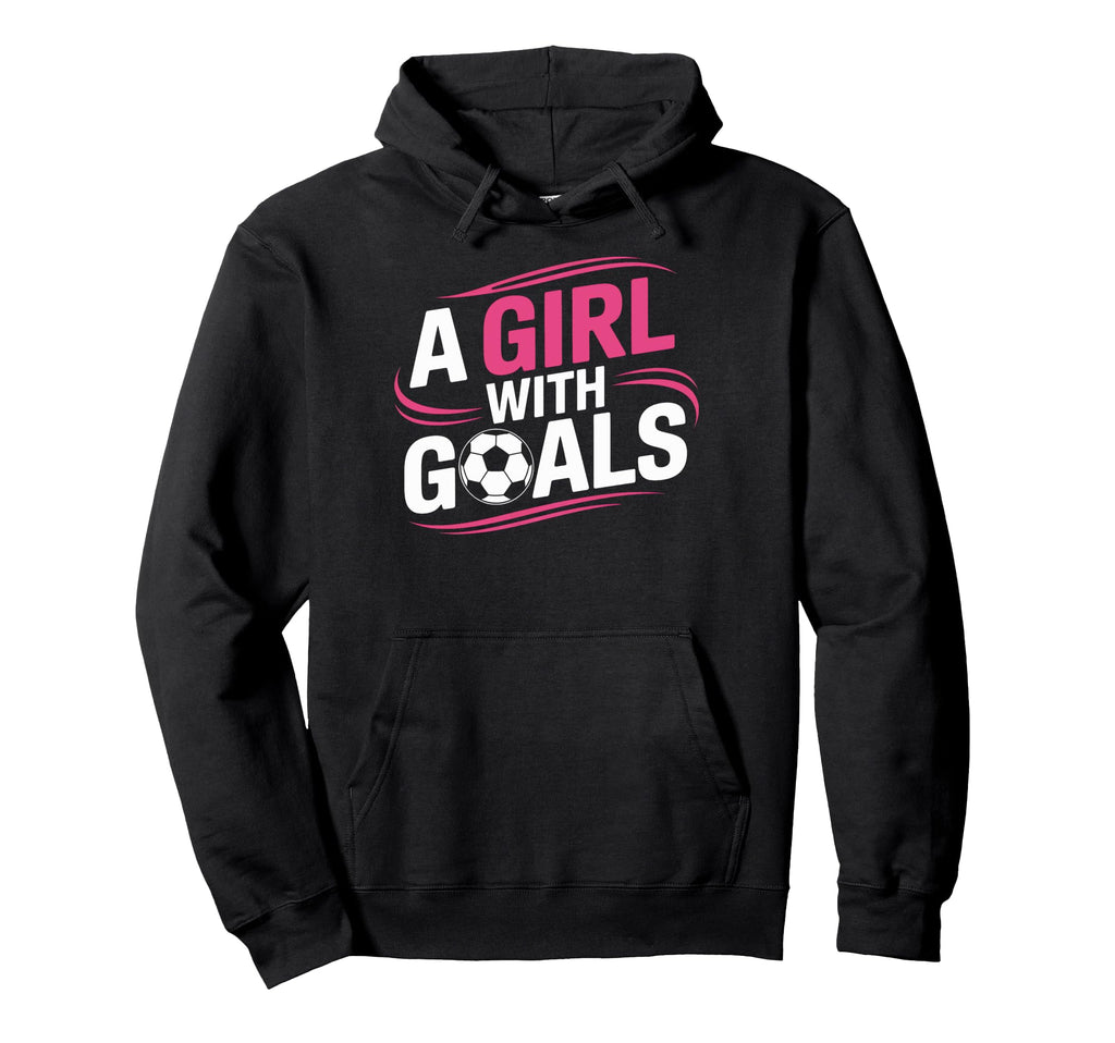 Inspirational Soccer Goals Female Hoodie - Fun Novelty Design Men Women - T-Shirt, Sweatshirt, Hoodie