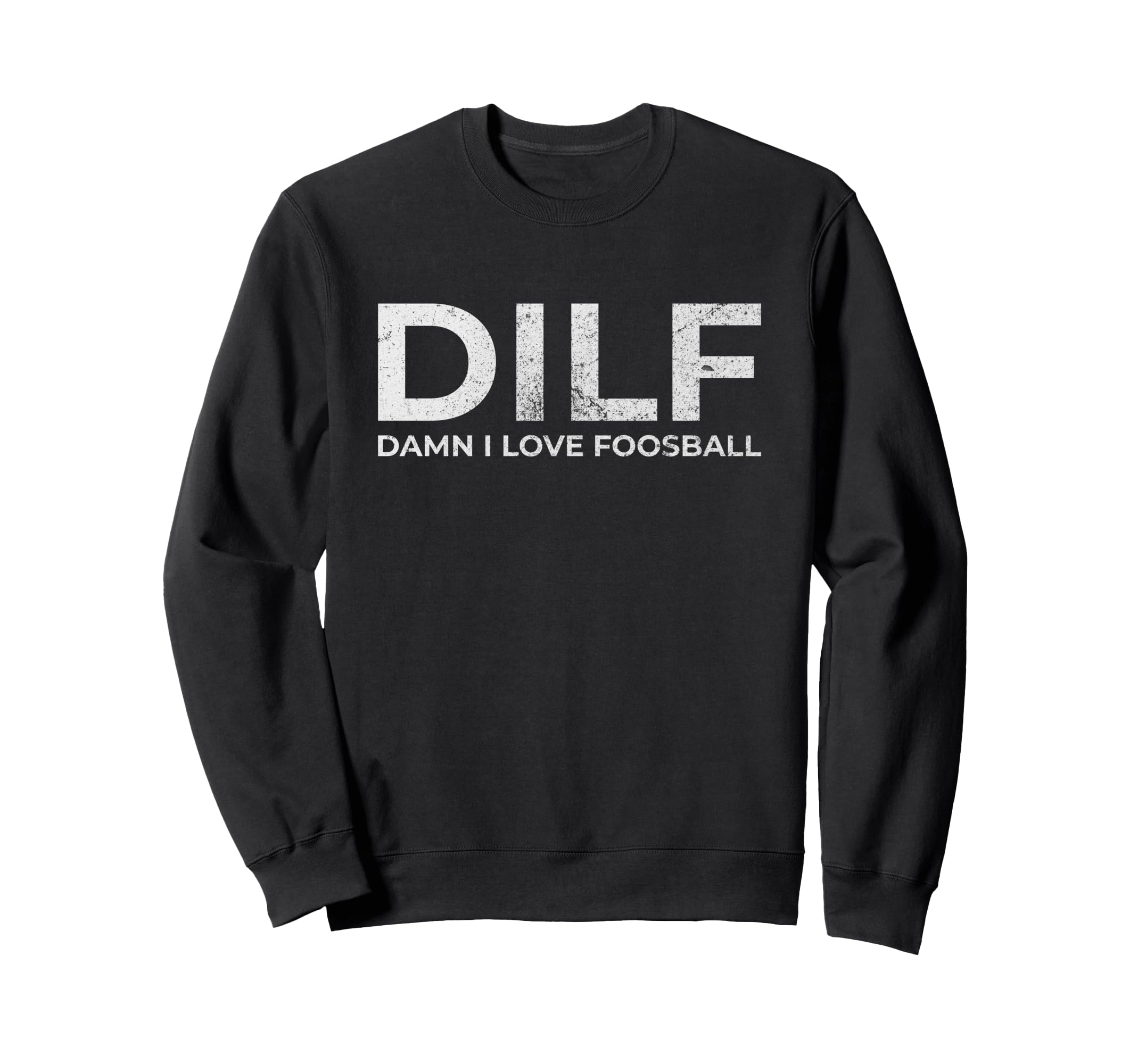 Dilf Damn I Love Foosball Table Sweatshirt - Aesthetic Graphic Men Women - T-Shirt, Sweatshirt, Hoodie