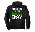 Sister Birthday Matching Soccer Birthday Hoodie - Unique Graphic Unisex - T-Shirt, Sweatshirt, Hoodie