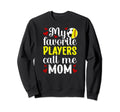 My Favorite Players Call Me Mom Softball Sweatshirt - Graphic Print Unisex - T-Shirt, Sweatshirt, Hoodie