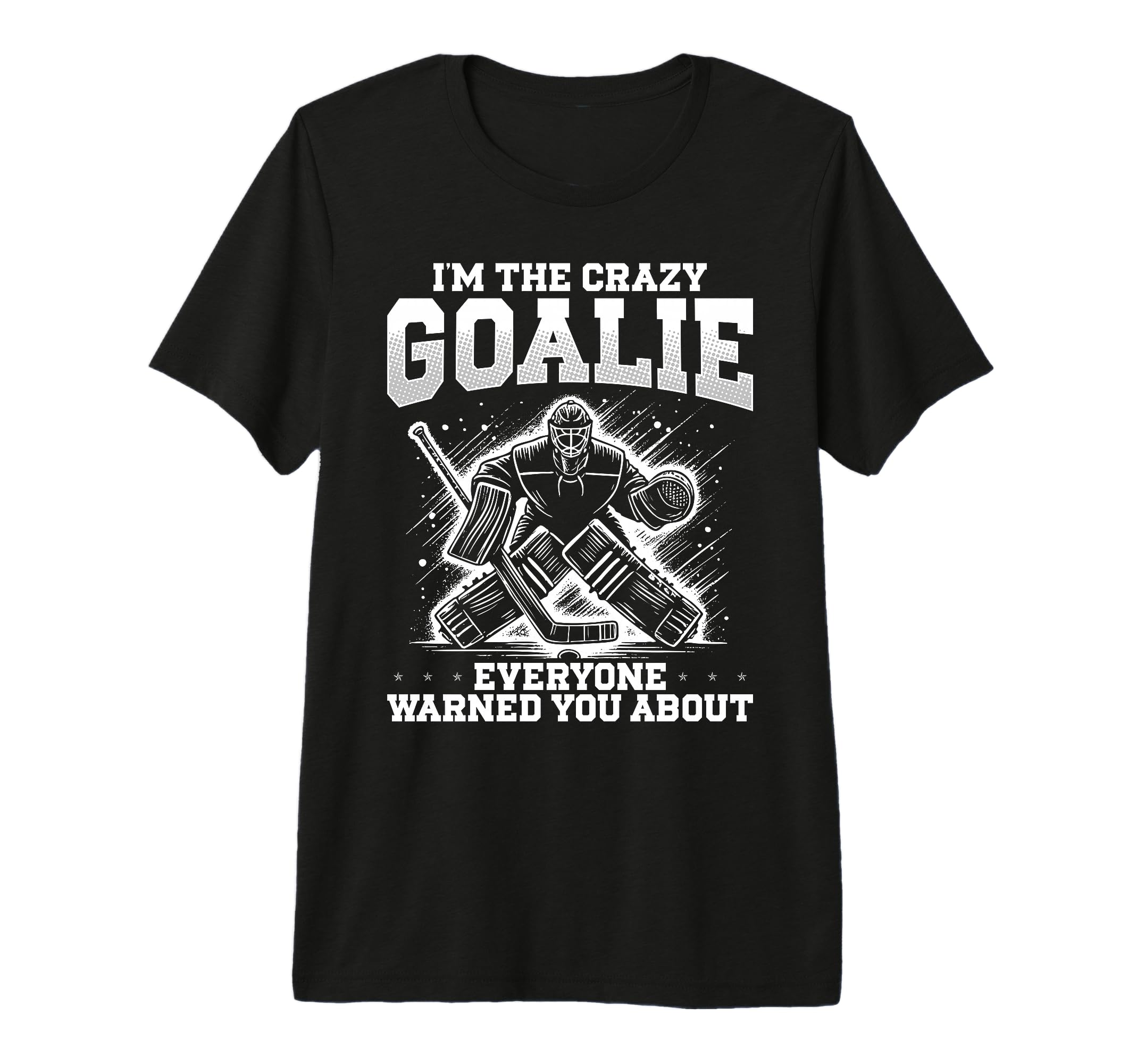 Im Crazy Goalie Ice Hockey Goalie T-Shirt - Aesthetic Graphic for Adults - T-Shirt, Sweatshirt, Hoodie