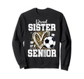 Proud Sister 2026 Senior Soccer Sweatshirt - Unique Graphic for Adults - T-Shirt, Sweatshirt, Hoodie