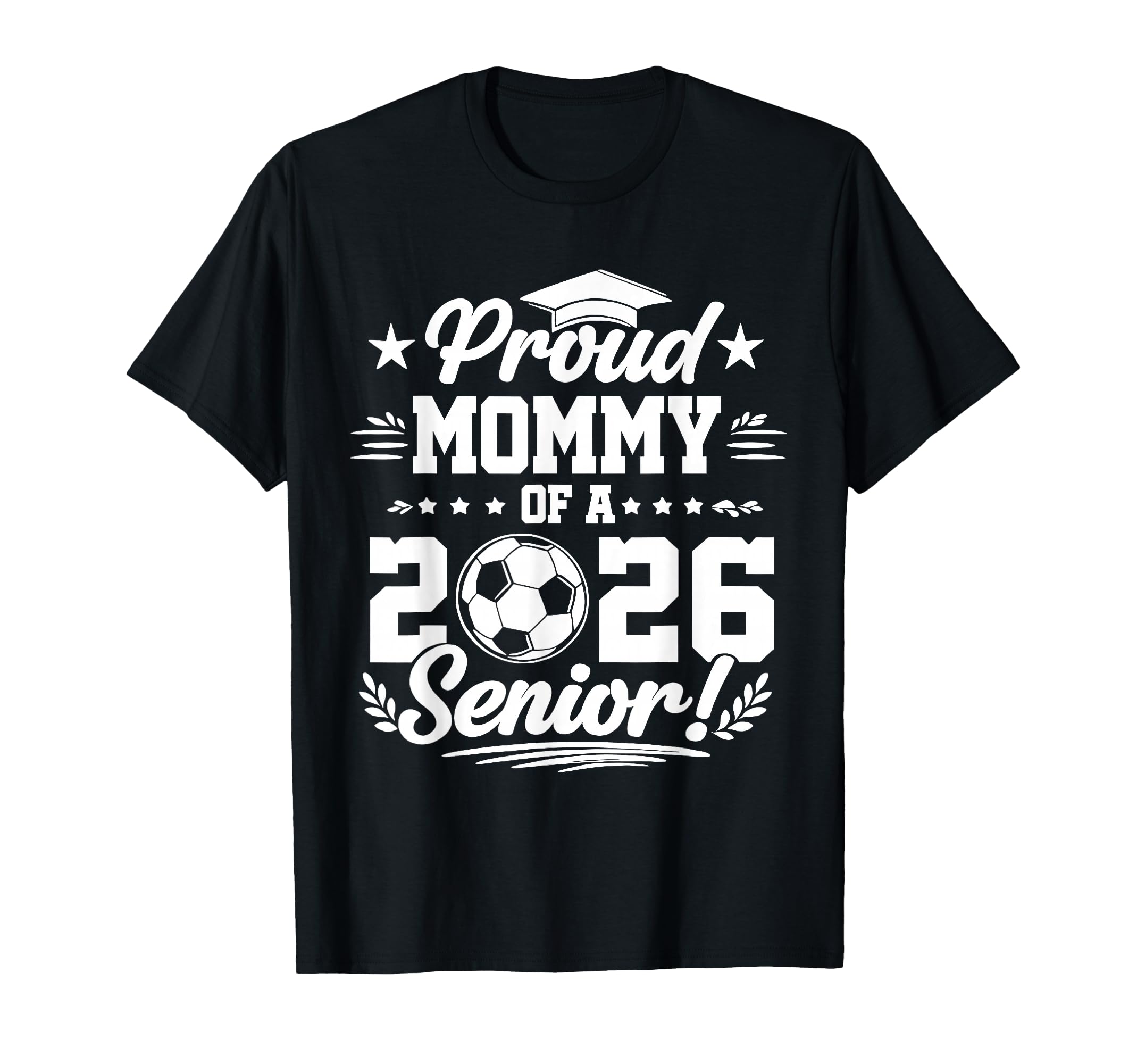 Proud Mommy 2026 Senior Soccer Graduate T-Shirt - Streetwear Style Unisex - T-Shirt, Sweatshirt, Hoodie