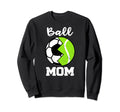 Ball Mom Funny Soccer Tennis Player Sweatshirt - Graphic Print for Adults - T-Shirt, Sweatshirt, Hoodie