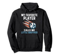 My Favorite Player Calls Me Little Hoodie - Streetwear Style for Adults - T-Shirt, Sweatshirt, Hoodie
