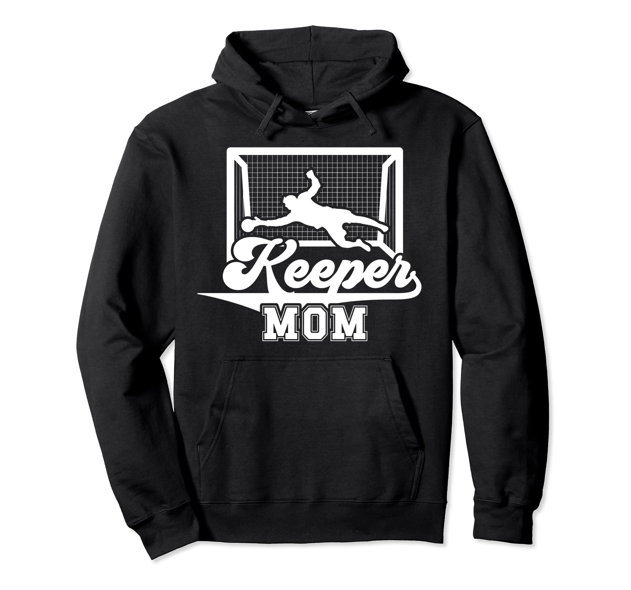 Soccer Keeper Mom Soccer Hoodie - Casual Everyday Wear Men Women - T-Shirt, Sweatshirt, Hoodie