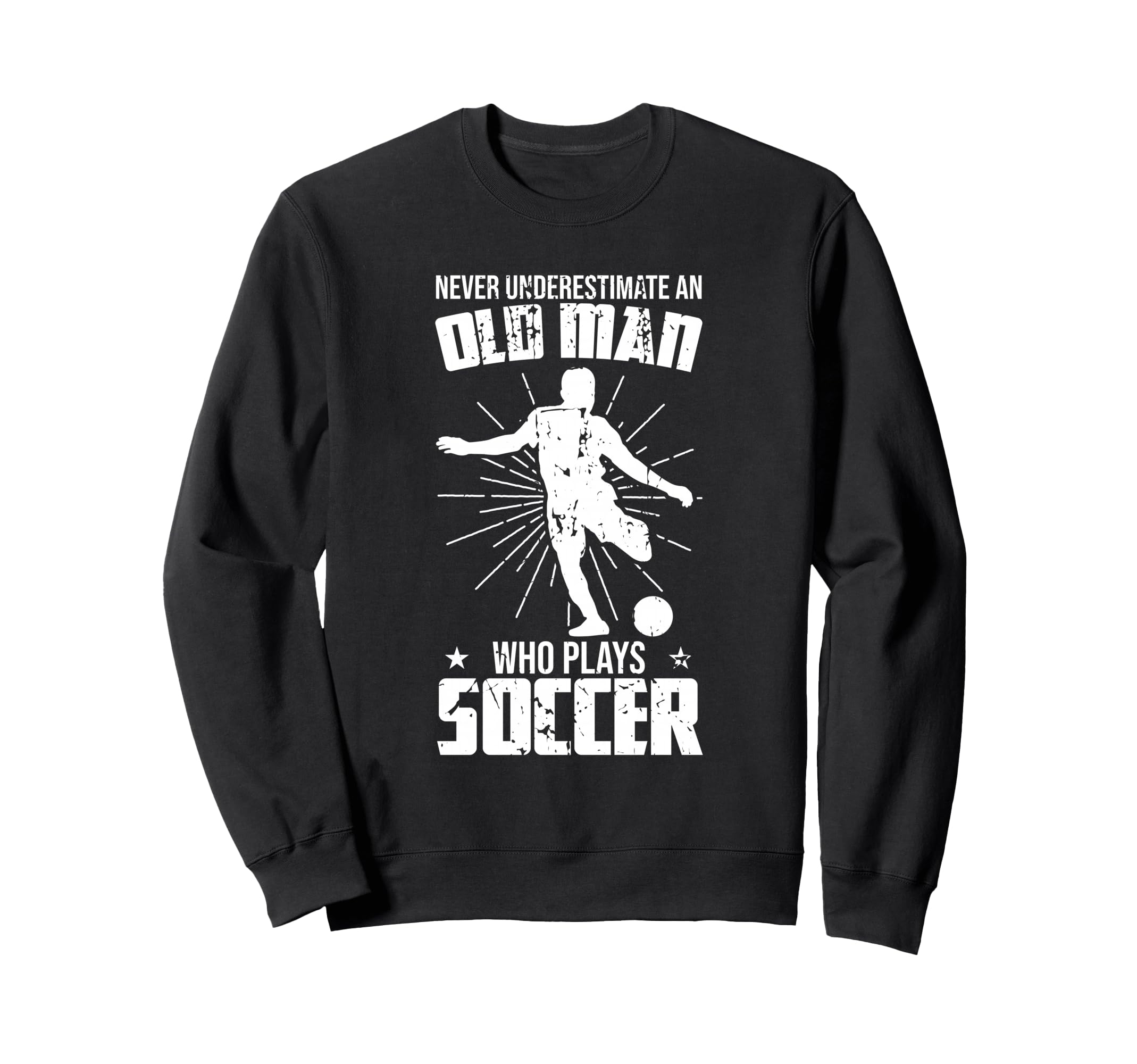 Never Underestimate Old Soccer Sweatshirt - Custom Art Print Men Women - T-Shirt, Sweatshirt, Hoodie
