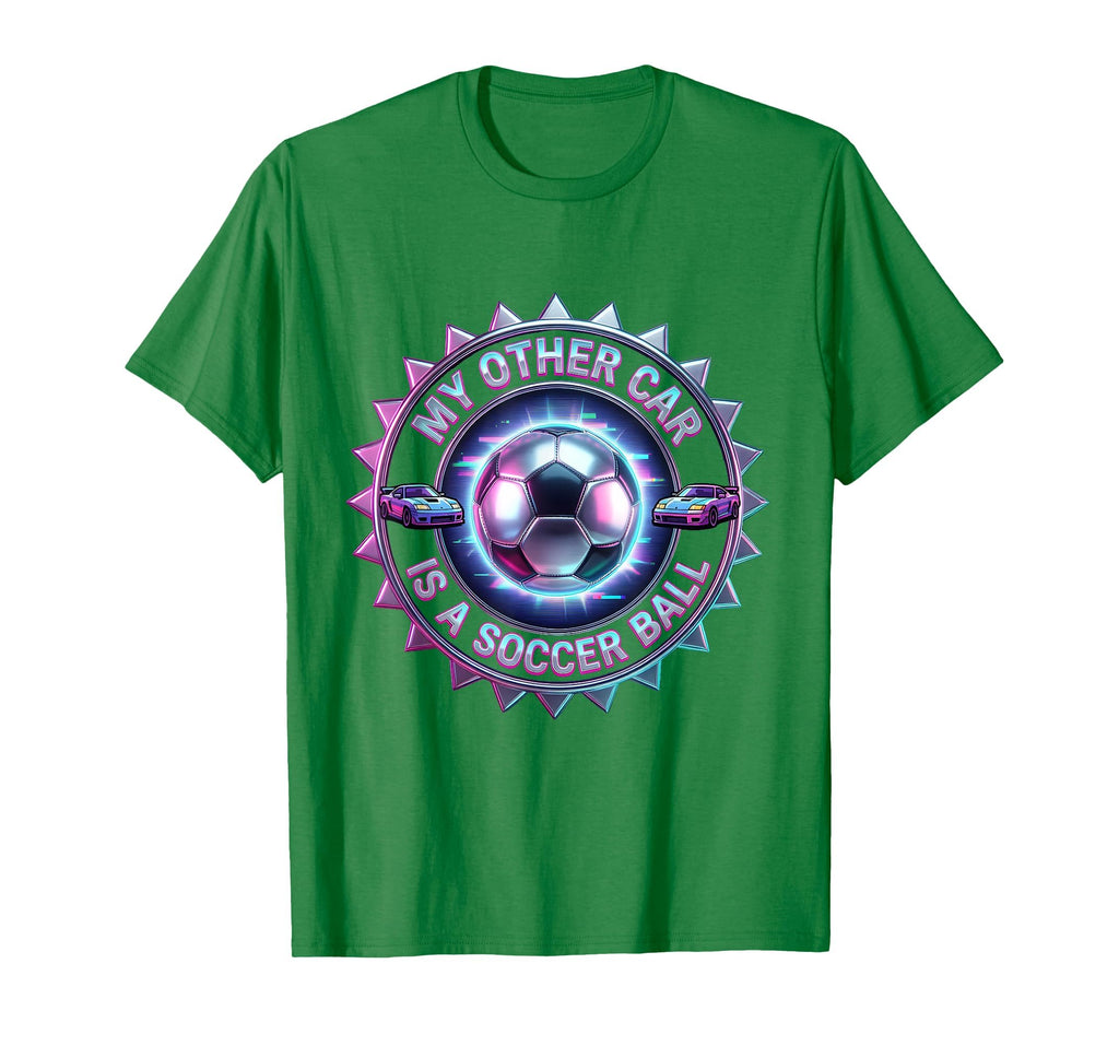 My Other Car Is Soccer Ball Funny T-Shirt - Streetwear Style for Adults - T-Shirt, Sweatshirt, Hoodie