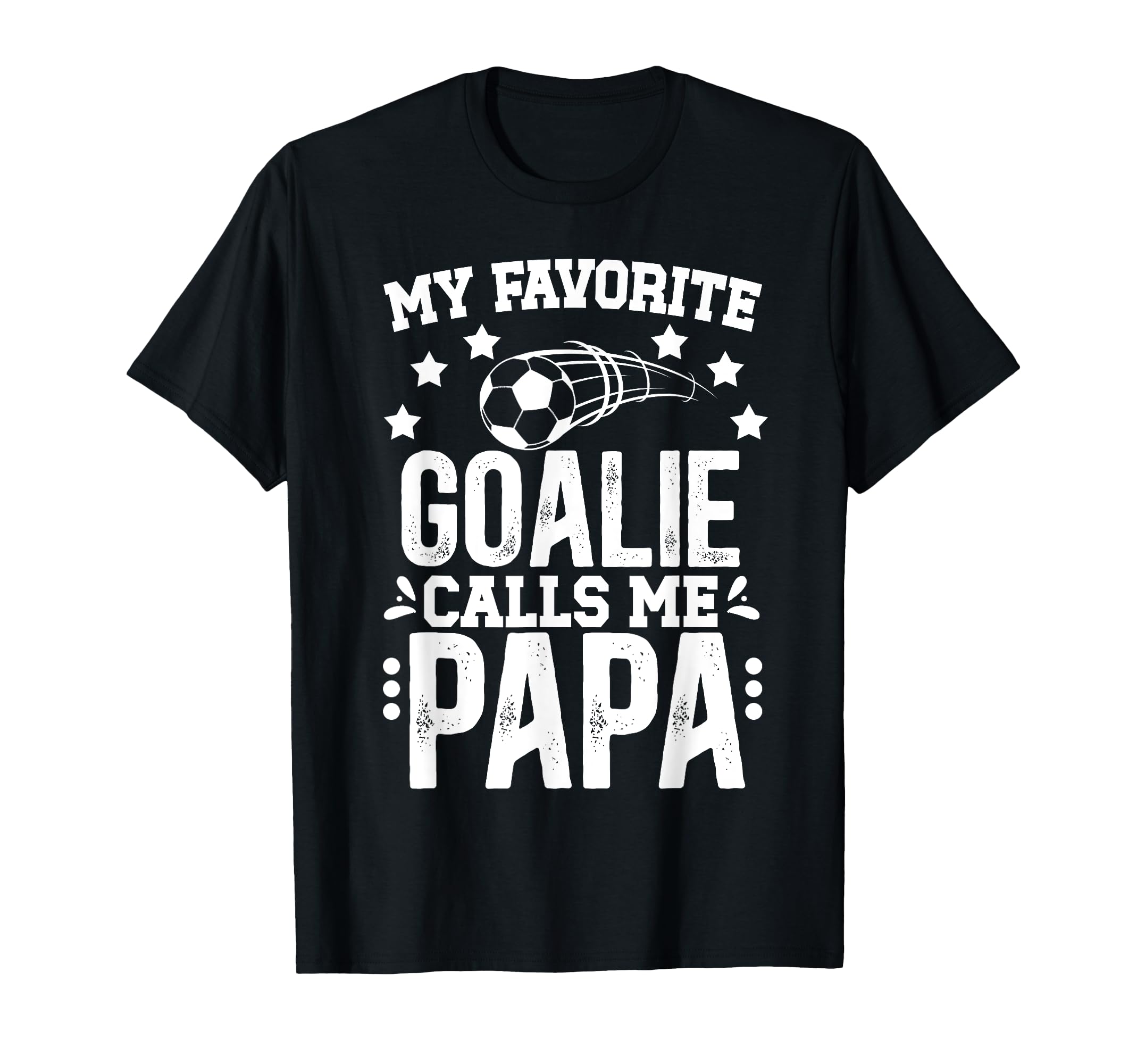 My Favorite Soccer Goalie Papa T-Shirt - Casual Everyday Wear for Adults - T-Shirt, Sweatshirt, Hoodie