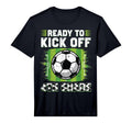 Ready To Kick Off 4Th Grade Soccer T-Shirt - Casual Everyday Wear Unisex - T-Shirt, Sweatshirt, Hoodie