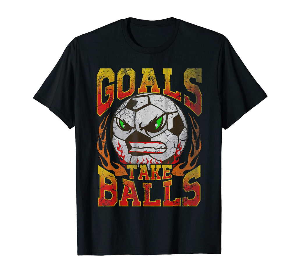 Soccer Goals Take Balls Funny Quotes T-Shirt - Streetwear Style for Adults - T-Shirt, Sweatshirt, Hoodie