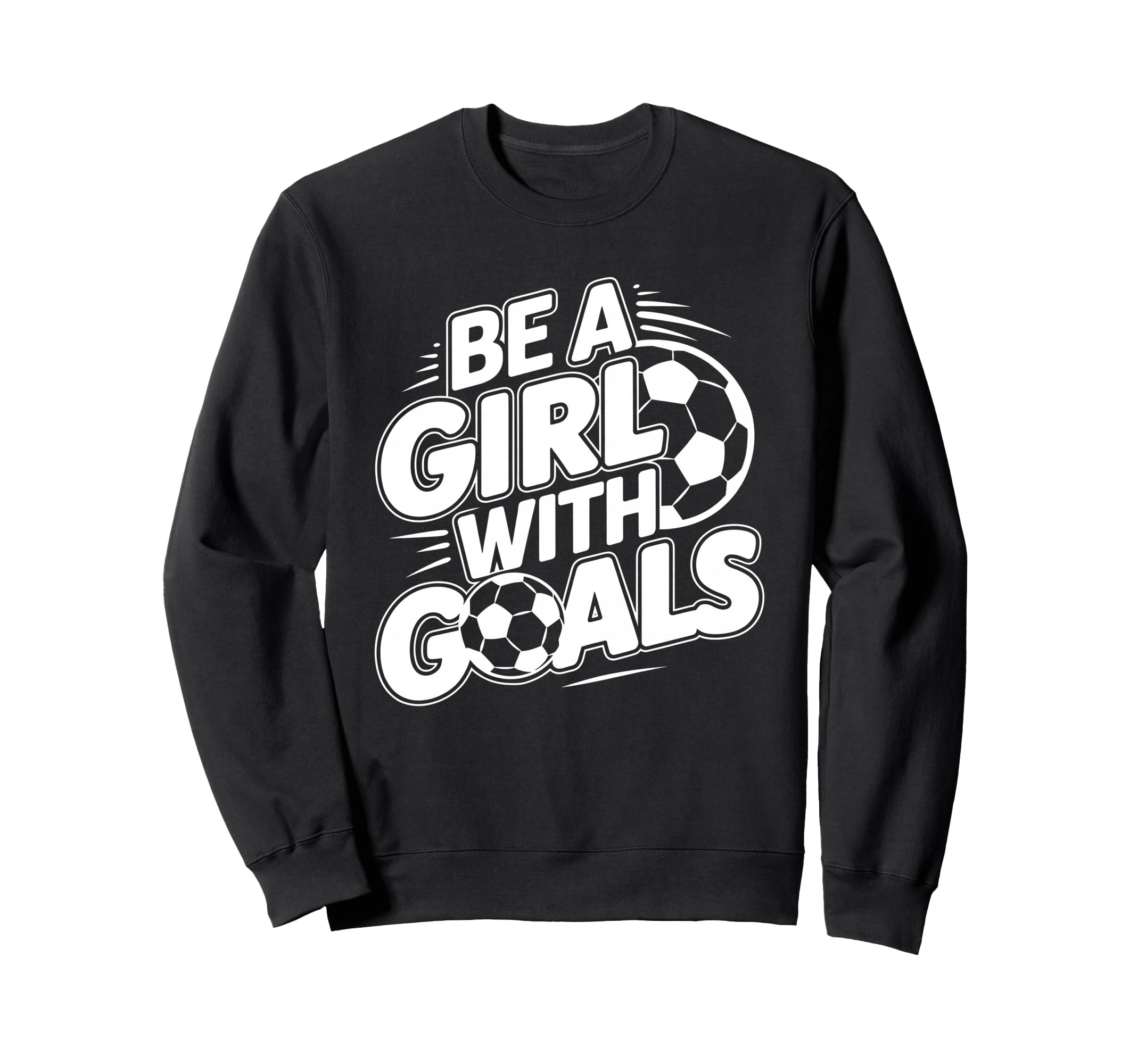 Be Goals Soccer Player Soccer Sweatshirt - Aesthetic Graphic Men Women - T-Shirt, Sweatshirt, Hoodie