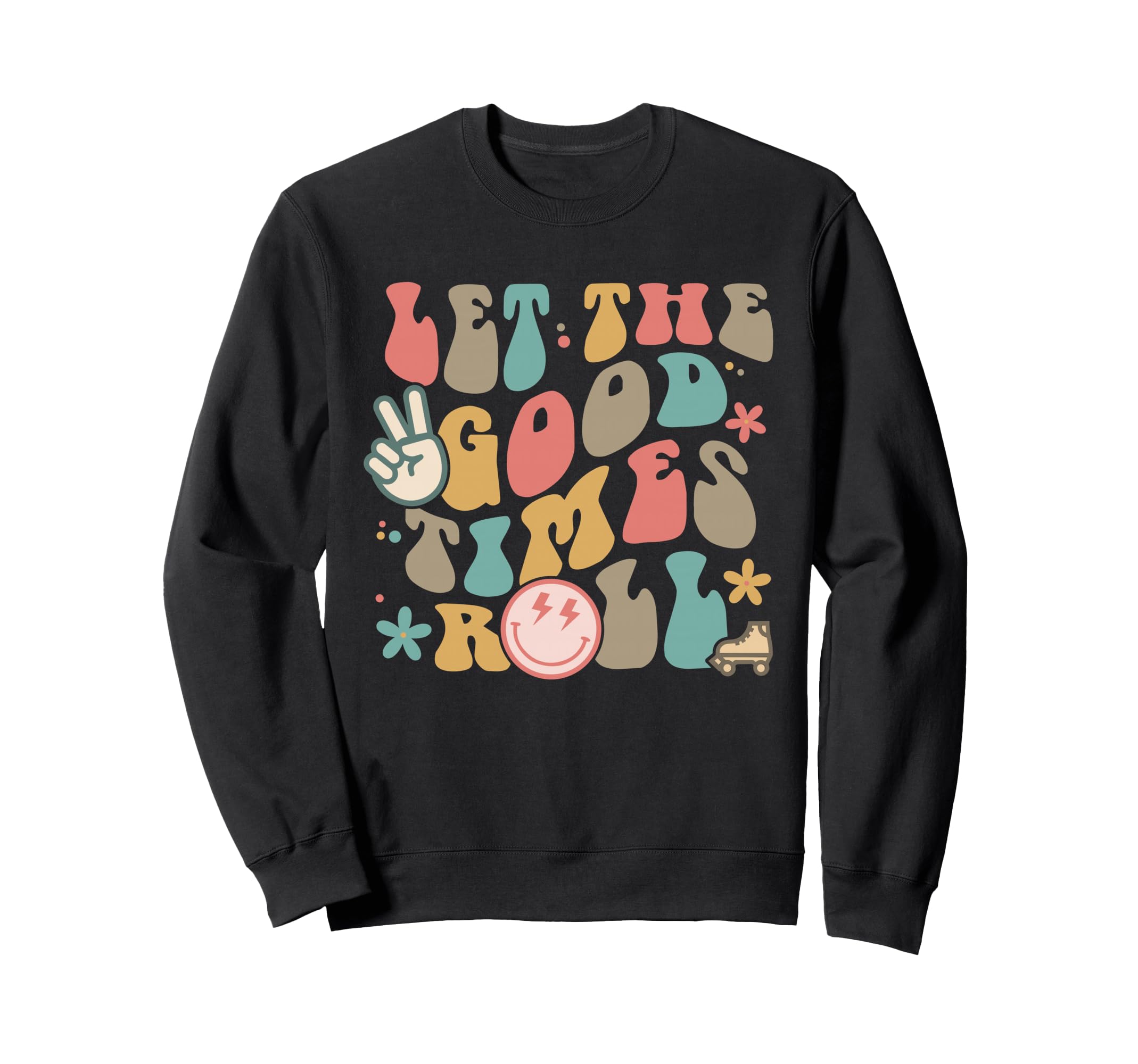 Let Goodtimes Roll Groovy Sweatshirt - Streetwear Style Unisex - T-Shirt, Sweatshirt, Hoodie