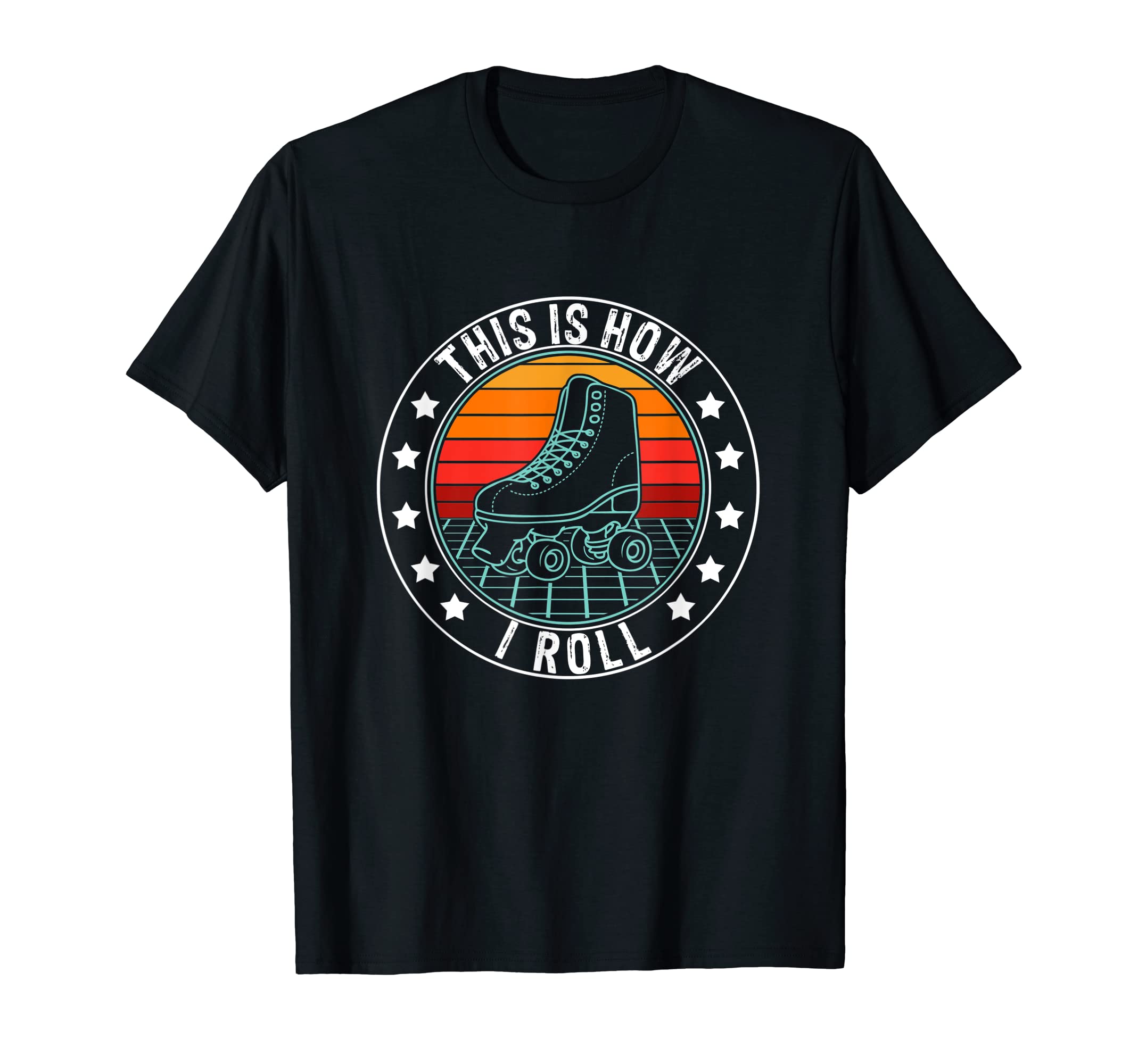 This Is How I Roll Roller Skates 70S T-Shirt - Novelty Apparel Men Women - T-Shirt, Sweatshirt, Hoodie