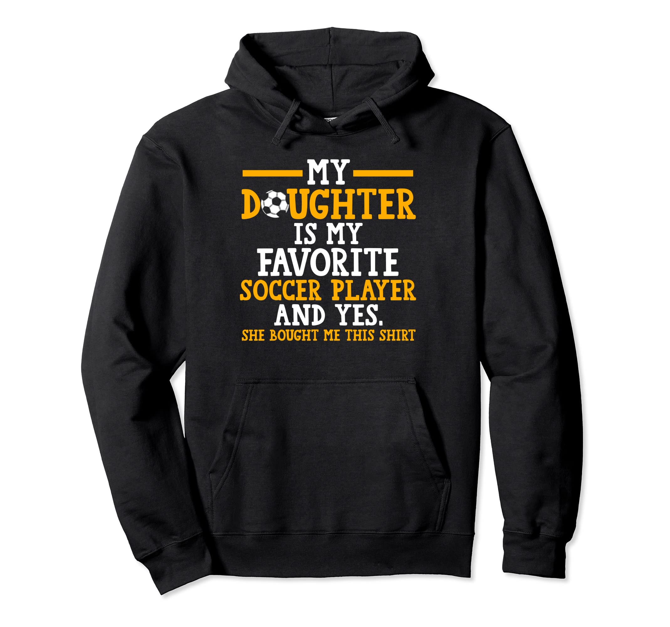 My Daughter My Favorite Soccer Player Hoodie - Trendy Graphic for Adults - T-Shirt, Sweatshirt, Hoodie
