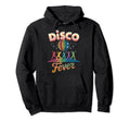 Disco Fever 70S 80S Family Party Dance Hoodie - Novelty Apparel Unisex - T-Shirt, Sweatshirt, Hoodie