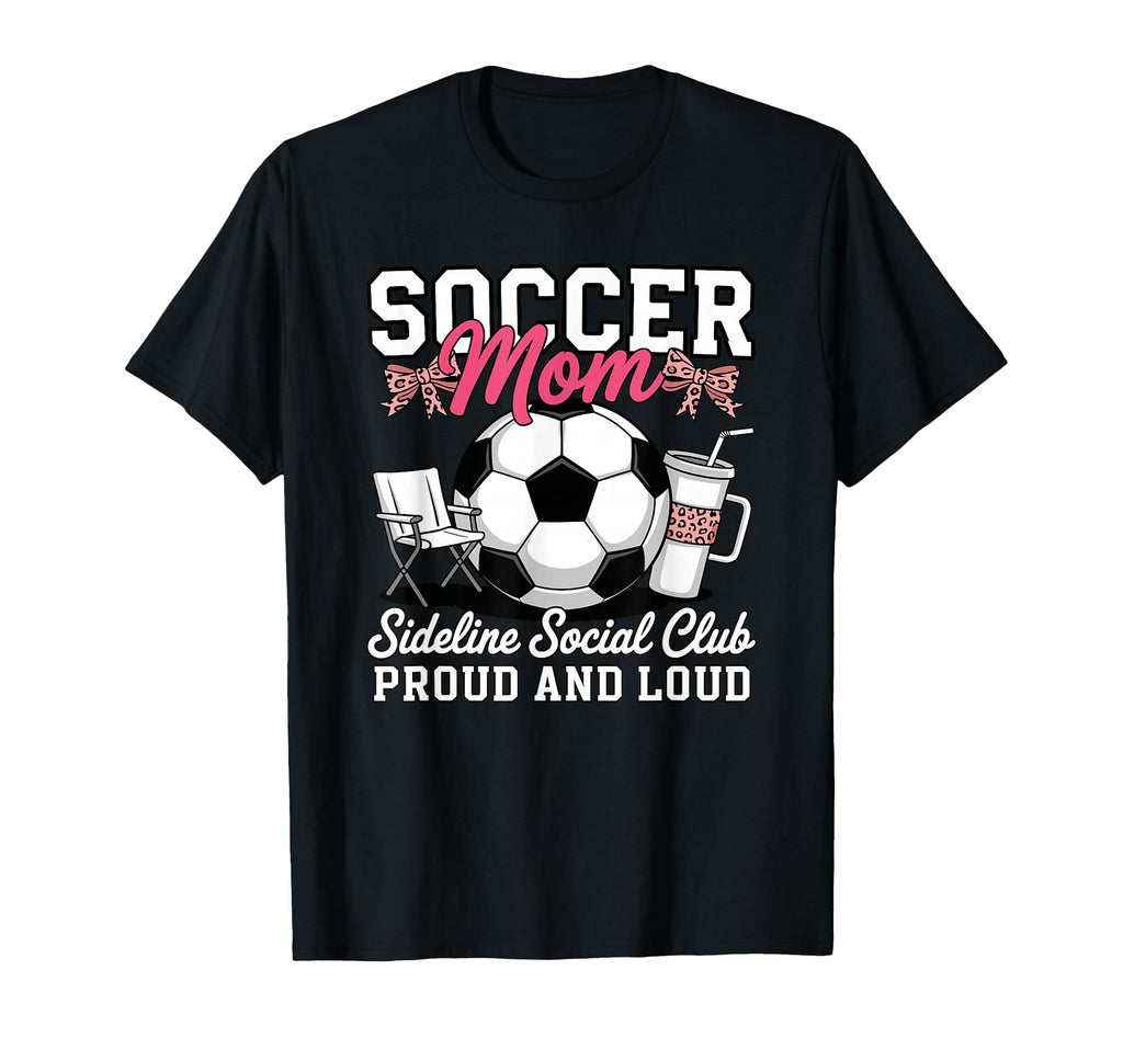 Soccer Mom Sideline Social Club Proud T-Shirt - Streetwear Style Unisex - T-Shirt, Sweatshirt, Hoodie