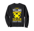 I Not Yelling This Is Just My Soccer Sweatshirt - Unique Graphic Unisex - T-Shirt, Sweatshirt, Hoodie