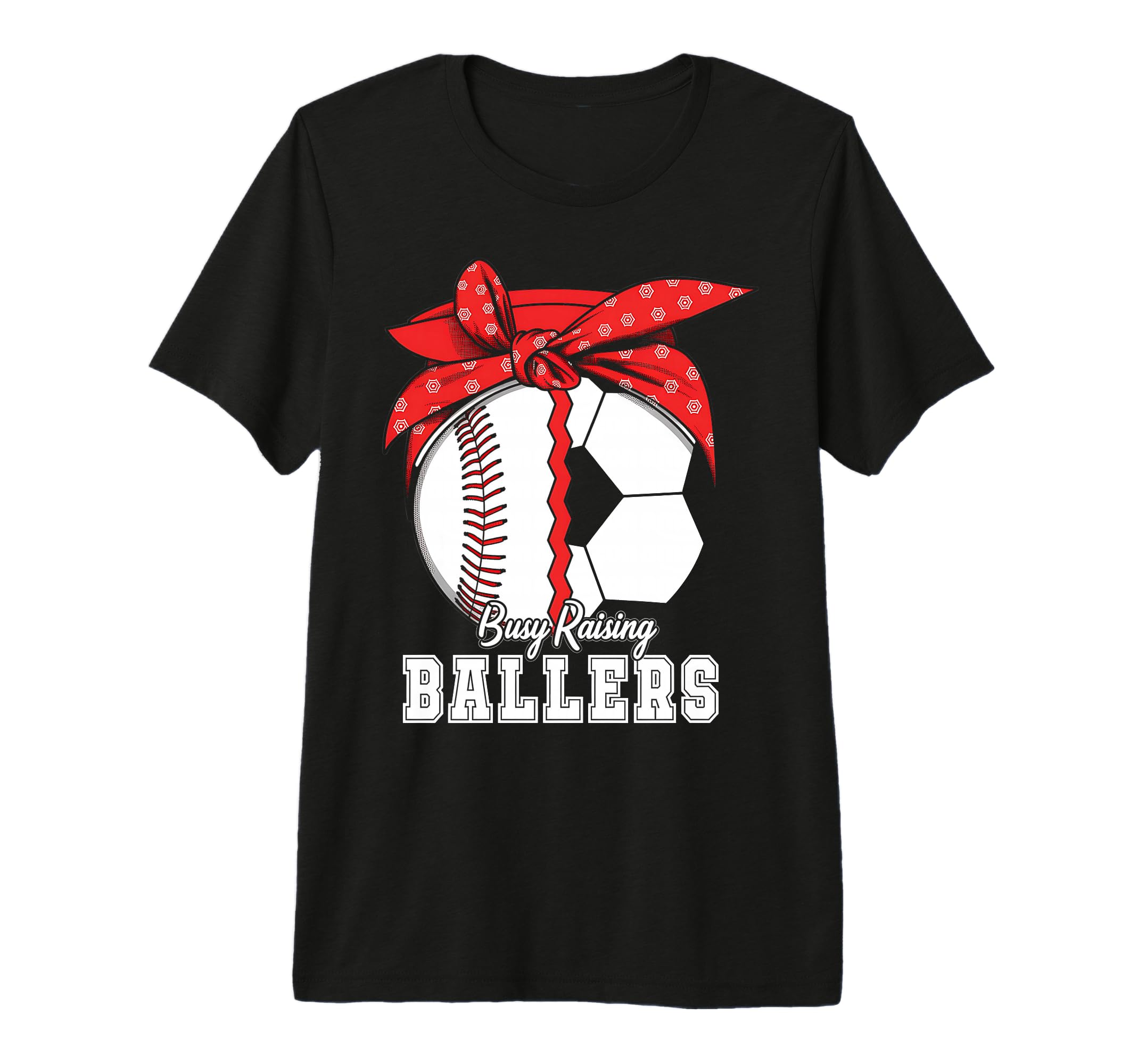 Baseball Soccer Busy Raising Ballers T-Shirt - Custom Art Print Unisex - T-Shirt, Sweatshirt, Hoodie