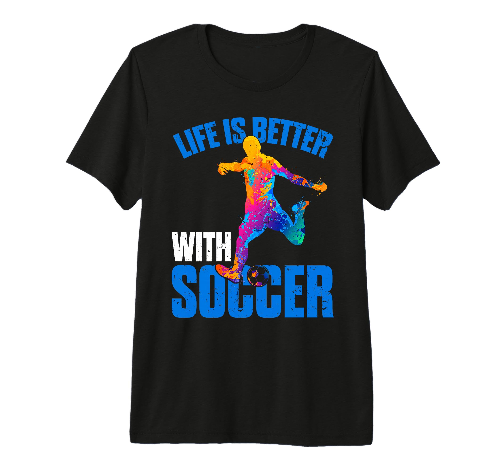 Mens Life Is Better Soccer Sport Tri T-Shirt - Minimalist Print Men Women - T-Shirt, Sweatshirt, Hoodie